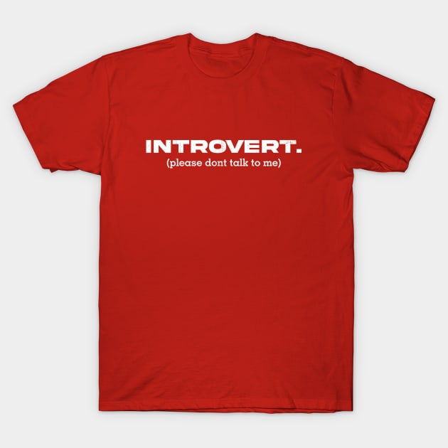 Introvert, Please dont talk to me T-Shirt by INTHROVERT